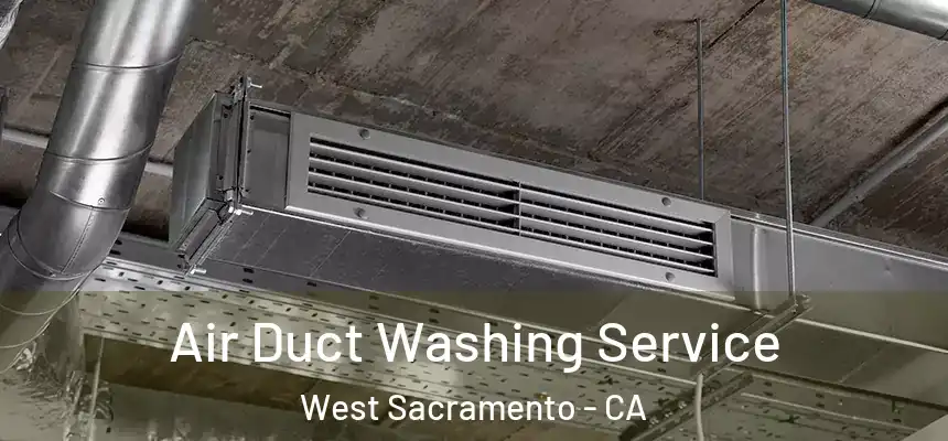  Air Duct Washing Service West Sacramento - CA