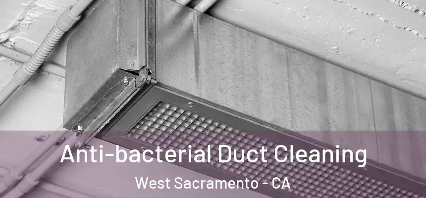  Anti-bacterial Duct Cleaning West Sacramento - CA