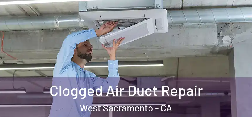  Clogged Air Duct Repair West Sacramento - CA