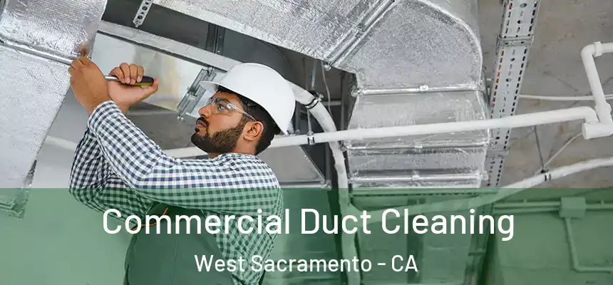 Commercial Duct Cleaning West Sacramento - CA