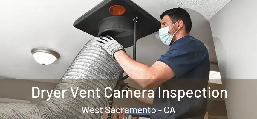  Dryer Vent Camera Inspection West Sacramento - CA