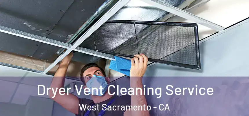Dryer Vent Cleaning Service West Sacramento - CA