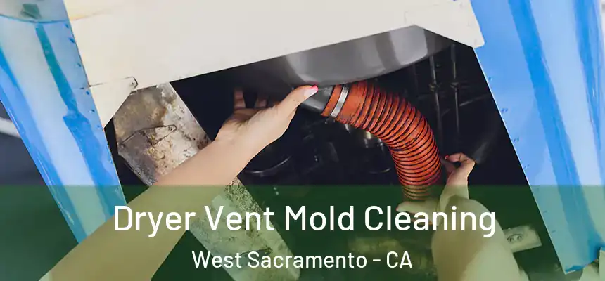  Dryer Vent Mold Cleaning West Sacramento - CA