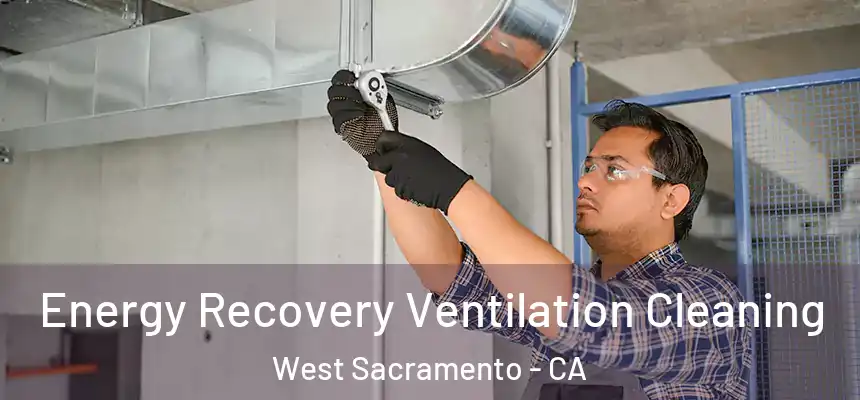  Energy Recovery Ventilation Cleaning West Sacramento - CA