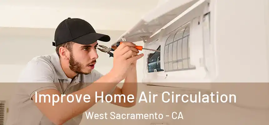  Improve Home Air Circulation West Sacramento - CA