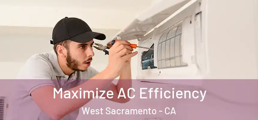  Maximize AC Efficiency West Sacramento - CA
