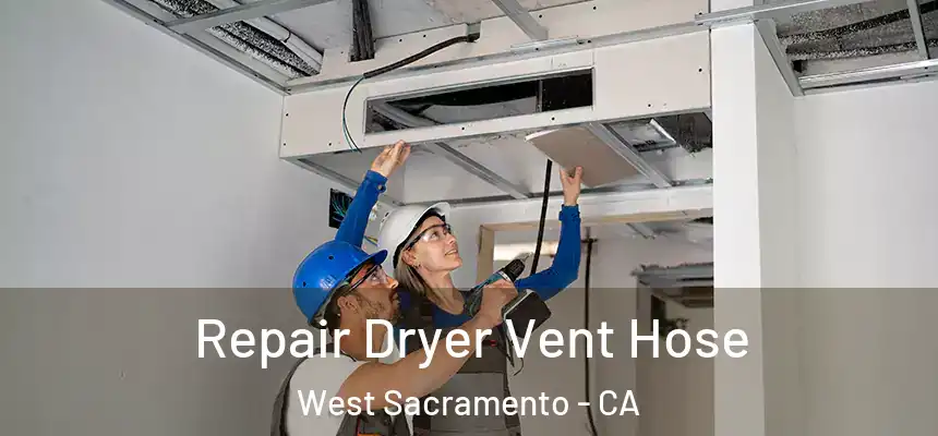  Repair Dryer Vent Hose West Sacramento - CA